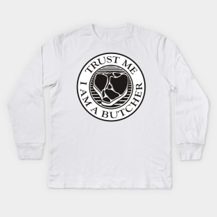 Trust me, I am a Butcher T-bone Black Kids Long Sleeve T-Shirt